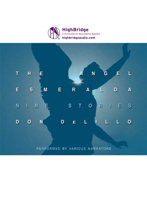 Title details for The Angel Esmeralda by Don DeLillo - Available